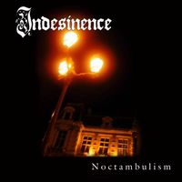 Indesinence - Noctambulism